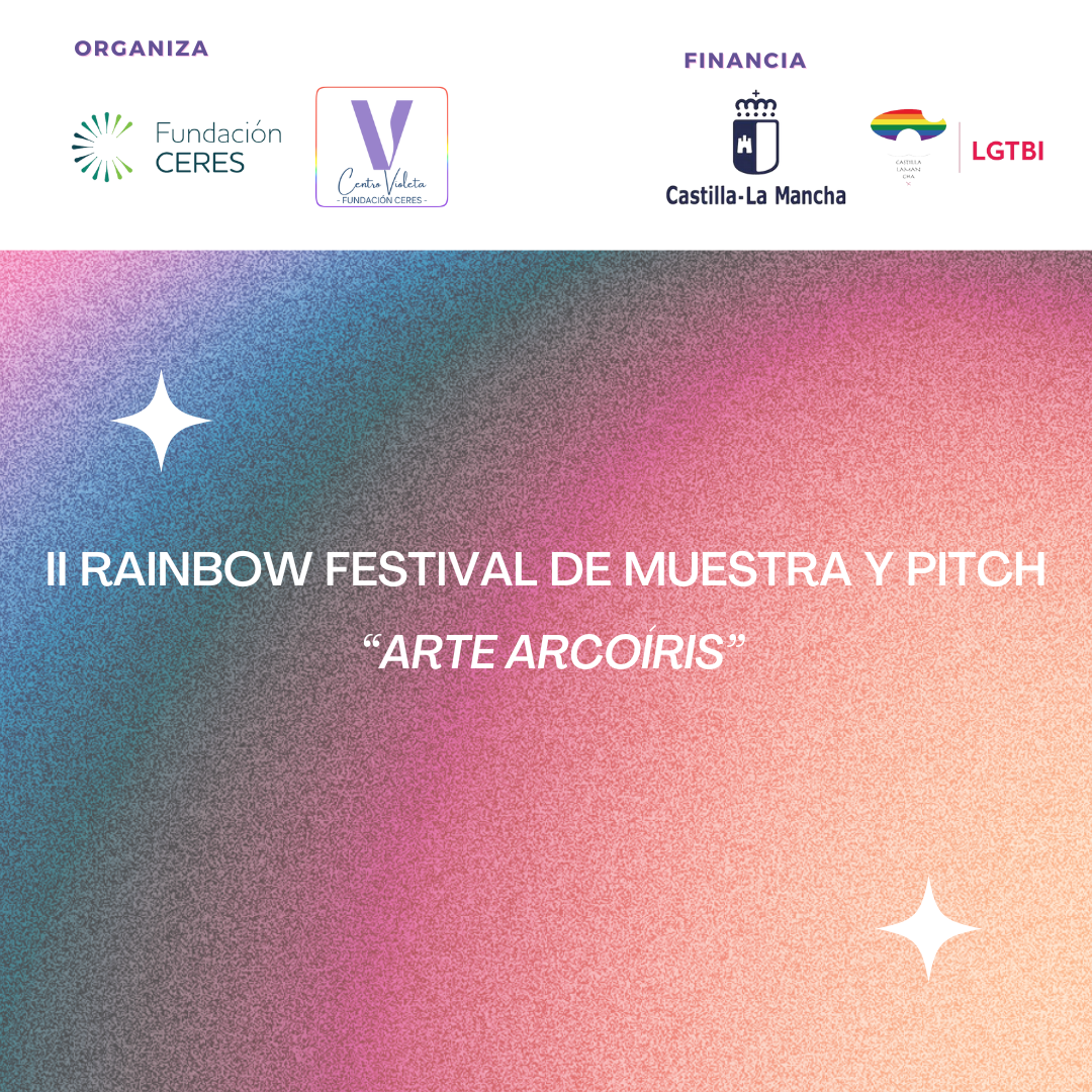 Arte sin Barreras: CERES organiza el II Rainbow Festival de Muestra y Pitch